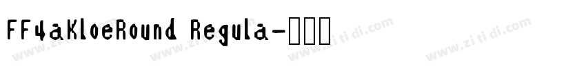 FF4aKloeRound Regula字体转换